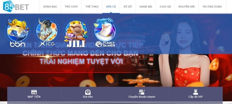 Những nhà cung cấp nổi tiếng tại game bắn cá 85bet