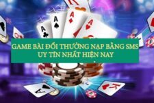 TOP 10 cổng game bài đổi thưởng nạp bằng SMS nhanh chóng